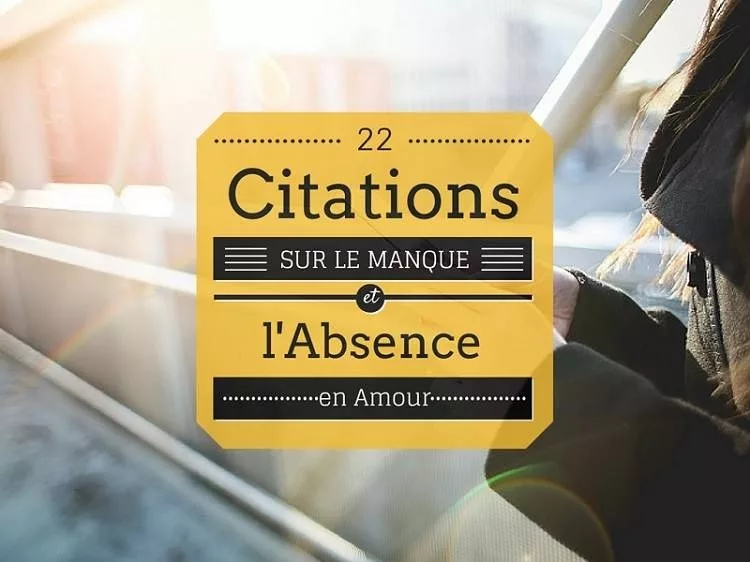 Les 22 Meilleures Citations Sur L Absence Et Le Manque En Amour